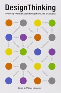 Design Thinking: Integrating Innovation, Customer Experience, and Brand Value is more than a manual—it’s a call to action.