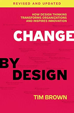 In essence, "Change by Design" is a powerful testament to the transformative potential of design thinking