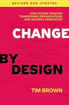In essence, "Change by Design" is a powerful testament to the transformative potential of design thinking